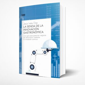 «La senda de la innovación gastronómica», de Jesús India. Conócelo