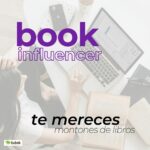 Book influencers, los lectores indispensables