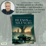 Entrevista a Gustavo Lorenzo Moretta, autor de ‘Huesos del silencio’