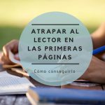 Cómo conseguir que las primeras páginas de tu libro atrapen al lector