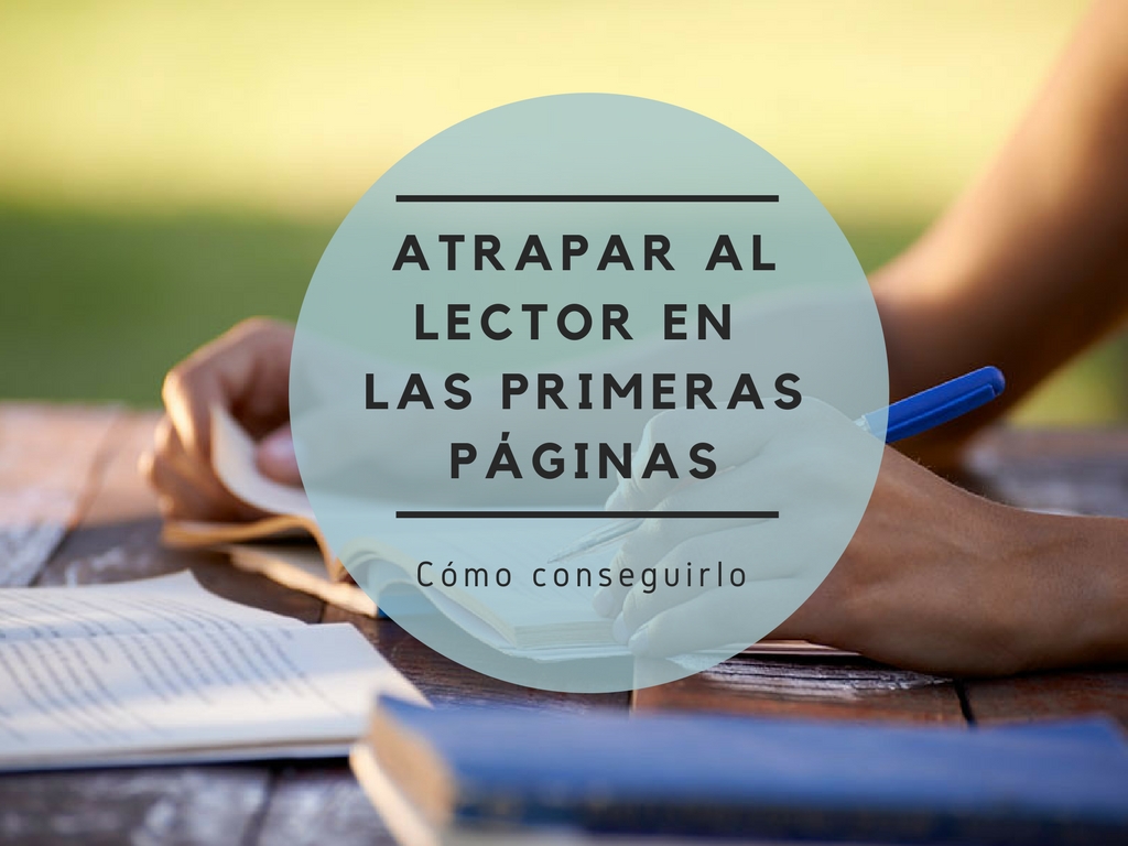 Cómo conseguir que las primeras páginas de tu libro atrapen al lector