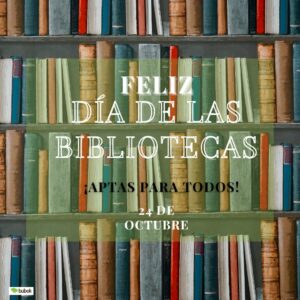 Feliz Día de las Bibliotecas… Aptas para todos