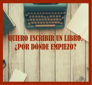 Quiero escribir un libro, por dónde empiezo