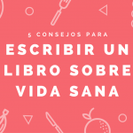 5 consejos para escribir un libro sobre vida sana