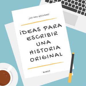 Ideas para escribir una historia original