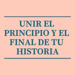 Cómo unir el principio y el final de tu historia