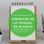 Síndrome de la página en blanco. Cómo solucionarlo