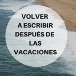 Volver a escribir después de las vacaciones