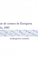 Libro Album de cromos de Enriqueta Sanfíz, 1885 ENRIQUETA SANFIZ, autor Biblioteca Nacional de España BNE