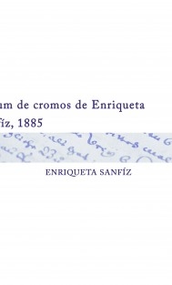 Album de cromos de Enriqueta Sanfíz, 1885 ENRIQUETA SANFIZ