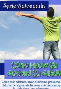 CÓMO HACER SU ACTITUD SU ALIADO