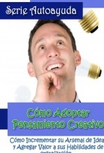 CÓMO ADOPTAR UN PENSAMIENTO CREATIVO