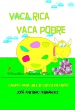 Vaca Rica, Vaca Pobre (Cartas Para Un Ejecutivo En Crisis)