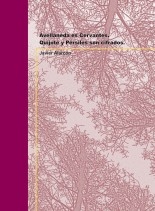 Avellaneda es Cervantes. Quijote y Persiles son cifrados.