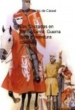 Las Cruzadas en Tierra Santa: Guerra justa o aventura colonial