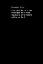 La superación de la Idea ontológica por la Idea regulativa, en la filosofía política de Kant