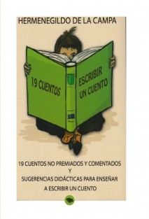 19 CUENTOS NO PREMIADOS Y COMENTADOS Y SUGERENCIAS DIDÁCTICAS PARA ESCRIBIR