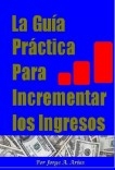 La Guía Práctica para Incrementar los Ingresos