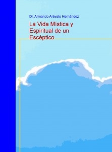 La Vida Mística y Espiritual de un Escéptico