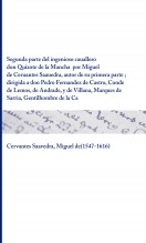 Libro Segunda parte del ingenioso cauallero don Quixote de la Mancha por Miguel de Ceruantes Saauedra, autor de su primera parte ; dirigida a don Pedro Fernandez de Castro, Conde de Lemos, de Andrade, y de Villana, Marques de Sarria, Gentilhombre de la Camara, autor Biblioteca Nacional de España BNE