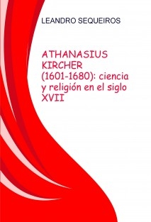 ATHANASIUS KIRCHER (1601-1680): ciencia y religión en el siglo XVII