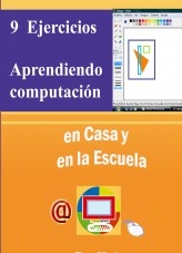 9 Ejercicios de “Aprendiendo computación - en casa y en la escuela”