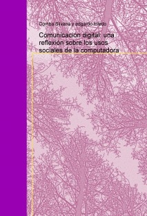 Comunicación digital: una reflexión sobre los usos sociales de la computadora