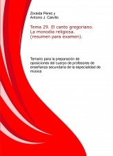 Tema 29. El canto gregoriano. La monodía religiosa. (resumen para examen). Temario para la preparación de oposiciones del cuerpo de profesores de enseñanza secundaria de la especialidad de música.