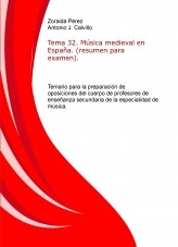 Tema 32. Música medieval en España. (resumen para examen). Temario para la preparación de oposiciones del cuerpo de profesores de enseñanza secundaria de la especialidad de música.