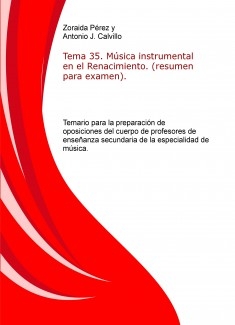 Tema 35. Música instrumental en el Renacimiento. (resumen para examen). Temario para la preparación de oposiciones del cuerpo de profesores de enseñanza secundaria de la especialidad de música.