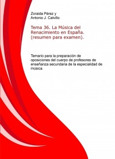 Tema 36. La Música del Renacimiento en España. (resumen para examen). Temario para la preparación de oposiciones del cuerpo de profesores de enseñanza secundaria de la especialidad de música.