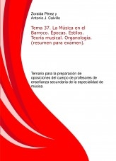 Tema 37. La Música en el Barroco. Épocas. Estilos. Teoría musical. Organología. (resumen para examen). Temario para la preparación de oposiciones del cuerpo de profesores de enseñanza secundaria de la especialidad de música.