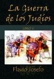 La Guerra de los Judíos - Libro V