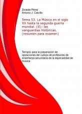 Tema 53. La Música en el siglo XX hasta la segunda guerra mundial. (II): las vanguardias históricas. (resumen para examen). Temario para la preparación de oposiciones del cuerpo de profesores de enseñanza secundaria de la especialidad de música.