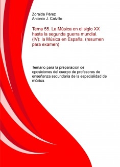 Tema 55. La Música en el siglo XX hasta la segunda guerra mundial. (IV): la Música en España. (resumen para examen). Temario para la preparación de oposiciones del cuerpo de profesores de enseñanza secundaria de la especialidad de música.