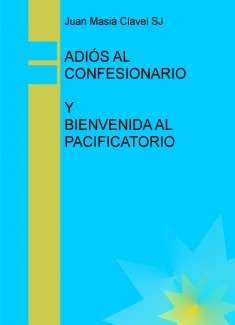 ADIÓS AL CONFESIONARIO Y BIENVENIDA AL PACIFICATORIO