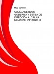 CÓDIGO DE BUEN GOBIERNO Y ESTILO DE DIRECCIÓN ALCALDIA MUNICIPAL DE SOACHA