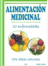 ALIMENTACIÓN MEDICINAL Solución para 20 enfermedades (acidez, acne, asma, alergias, frigidez...) mas 576 dietas naturales