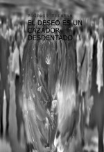 EL DESEO ES UN CAZADOR DESDENTADO