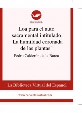 Libro Loa para el auto sacramental intitulado "La humildad coronada de las plantas", autor Biblioteca Miguel de Cervantes