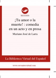 ¡Tu amor o la muerte! : comedia en un acto y en prosa