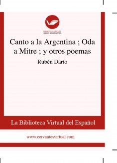 Canto a la Argentina ; Oda a Mitre ; y otros poemas