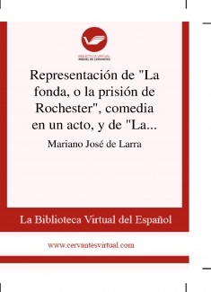 Representación de "La fonda, o la prisión de Rochester", comedia en un acto, y de "Las aceitunas, o una desgracia de Federico II", ídem