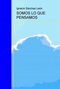 SOMOS LO QUE PENSAMOS