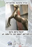 Guía para hacer un caballo con papel periódico