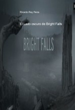 El Lado oscuro de Bright Falls (Para el concurso de relatos de misterio terror e intriga bubok xbox360)