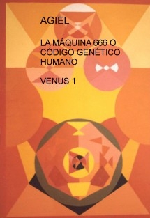 LA MÁQUINA 666 O CÓDIGO GENÉTICO HUMANO VENUS 1