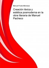 Creación léxica y estética posmoderna en la obra literaria de Manuel Pacheco