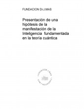 Presentación de una hipótesis de investigación de campo, sobre una vanguardista exposición de la manifestación de la inteligencia,en una hipótesis fundamentada en la teoría de la física cuántica.