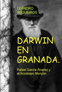 DARWIN EN GRANADA. Rafael García Álvarez y el Arzobispo Monzón